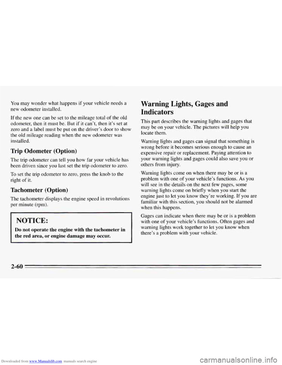 CHEVROLET CAVALIER 1995 3.G Owners Manual Downloaded from www.Manualslib.com manuals search engine You may wonder what happens if your vehicle needs a
new odometer installed.
If the new one can be set to the mileage total of the old CHEVROLET CAVALIER 1995 3.G Owners Manual Downloaded from www.Manualslib.com manuals search engine You may wonder what happens if your vehicle needs a
new odometer installed.
If the new one can be set to the mileage total of the old