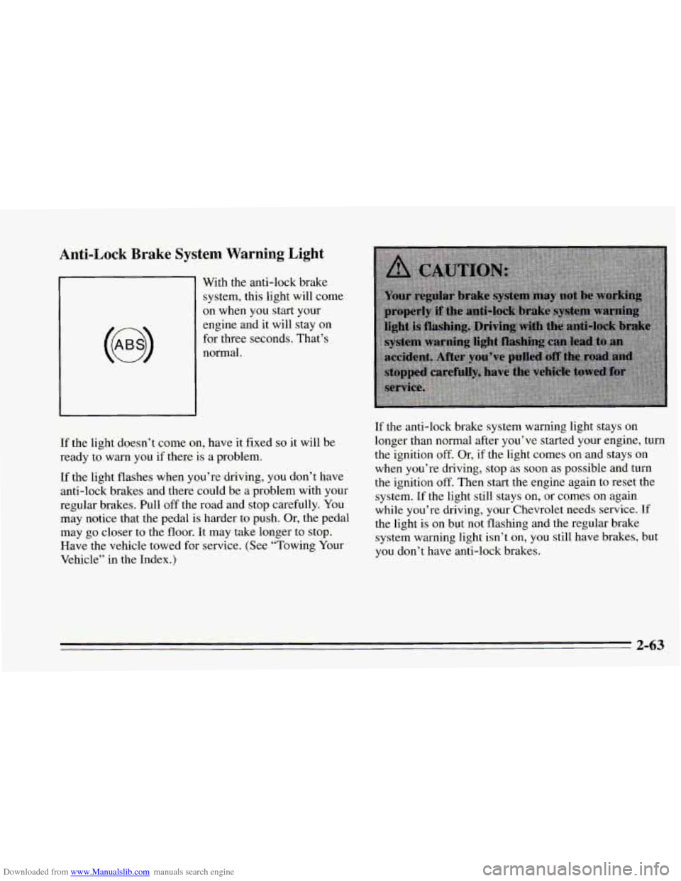 CHEVROLET CAVALIER 1995 3.G Owners Manual Downloaded from www.Manualslib.com manuals search engine Anti-Lock Brake System Warning Light
1 With the anti-lock brake
’ system, this light will come
on when you start your
engine an CHEVROLET CAVALIER 1995 3.G Owners Manual Downloaded from www.Manualslib.com manuals search engine Anti-Lock Brake System Warning Light
1 With the anti-lock brake
’ system, this light will come
on when you start your
engine an
