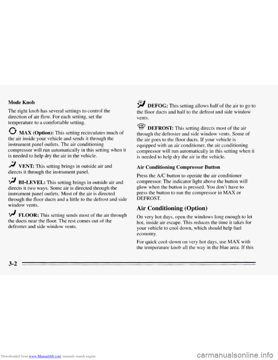 CHEVROLET CAVALIER 1995 3.G Owners Manual Downloaded from www.Manualslib.com manuals search engine Mode Knob 
The right knob  has several settings to control  the 
direction 
of air  flow.  For  each  setting, set the 
temperature  to a  comf