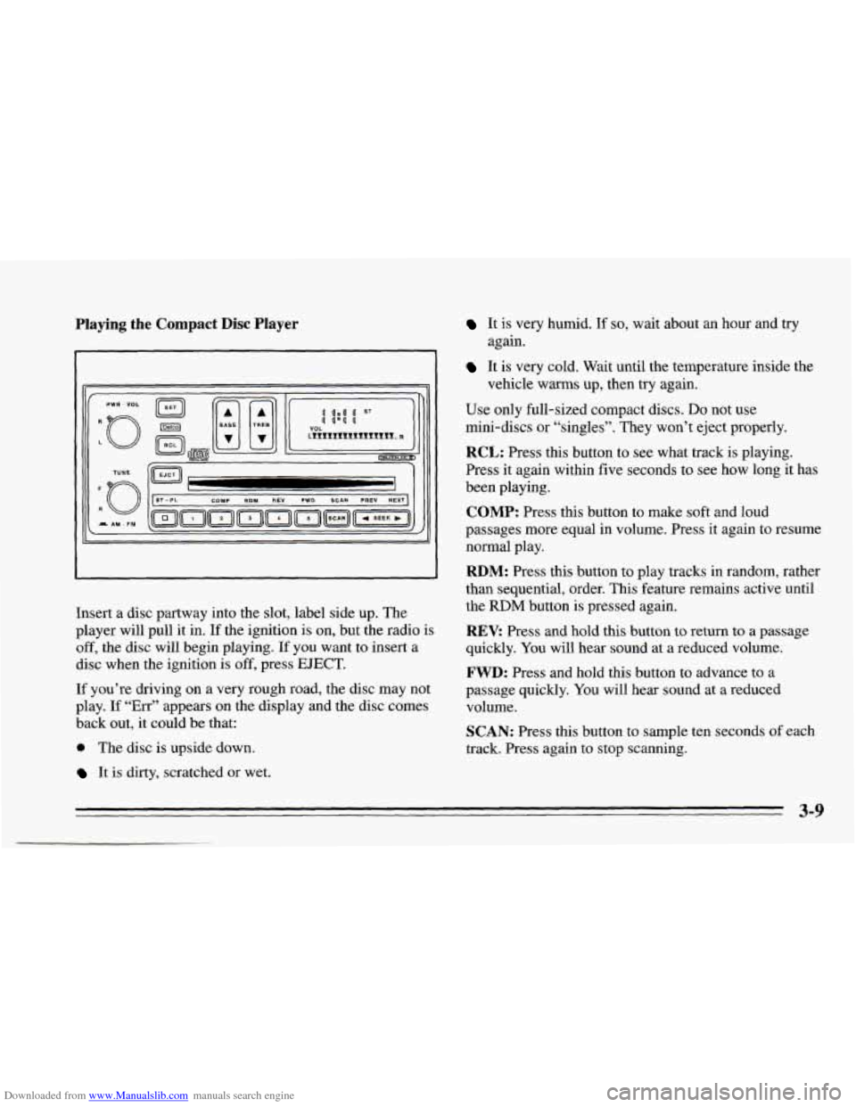 CHEVROLET CAVALIER 1995 3.G Owners Manual Downloaded from www.Manualslib.com manuals search engine Playing the Compact Disc Player
:o
PWR - VOL
TUYE
f
R
AM-FM
Insert a disc partway into the slot, label side up. The
player wi CHEVROLET CAVALIER 1995 3.G Owners Manual Downloaded from www.Manualslib.com manuals search engine Playing the Compact Disc Player
:o
PWR - VOL
TUYE
f
R
AM-FM
Insert a disc partway into the slot, label side up. The
player wi