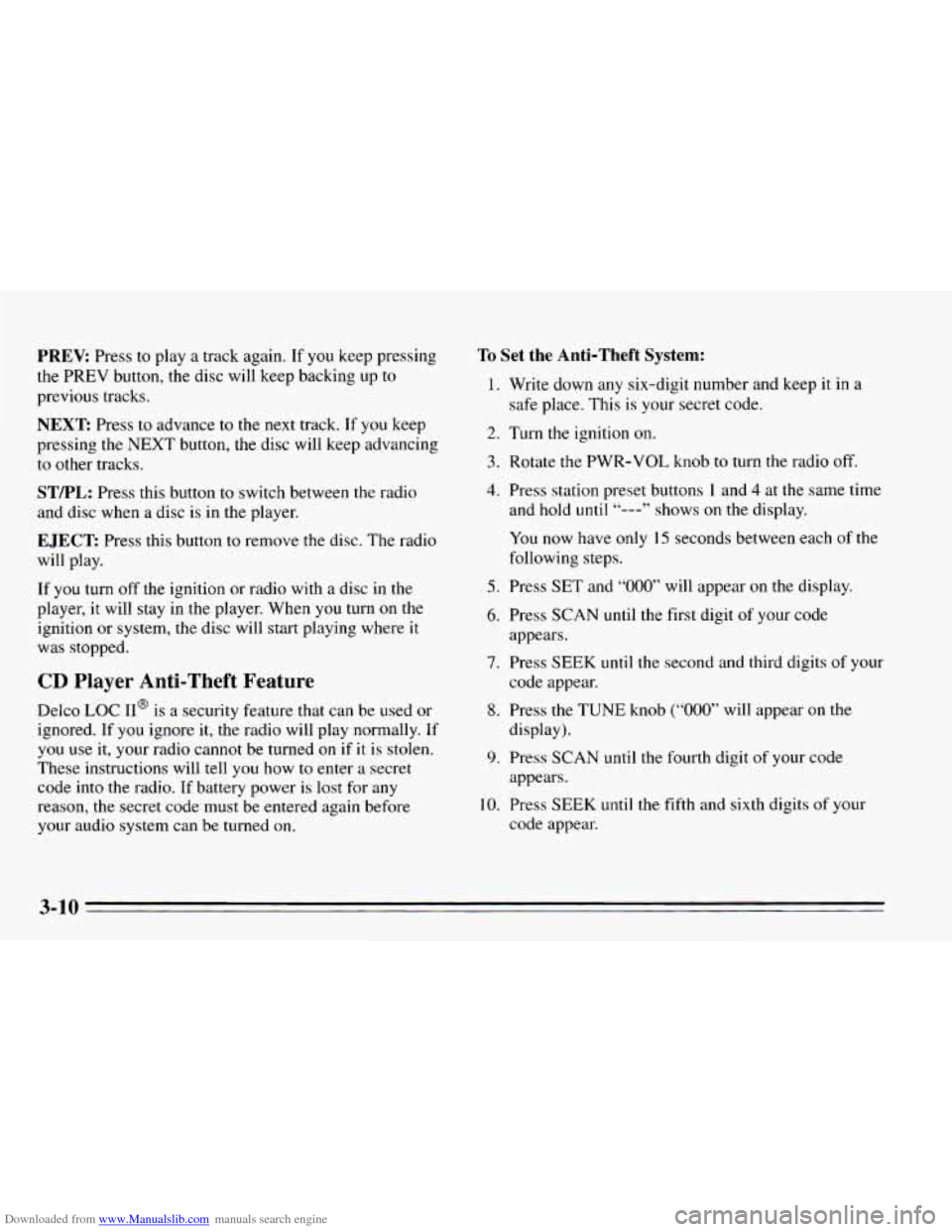 CHEVROLET CAVALIER 1995 3.G Owners Manual Downloaded from www.Manualslib.com manuals search engine PREV Press to play a track again. If you keep pressing
the PREV button, the disc will keep backing up to
previous tracks.
NEXT: Press CHEVROLET CAVALIER 1995 3.G Owners Manual Downloaded from www.Manualslib.com manuals search engine PREV Press to play a track again. If you keep pressing
the PREV button, the disc will keep backing up to
previous tracks.
NEXT: Press