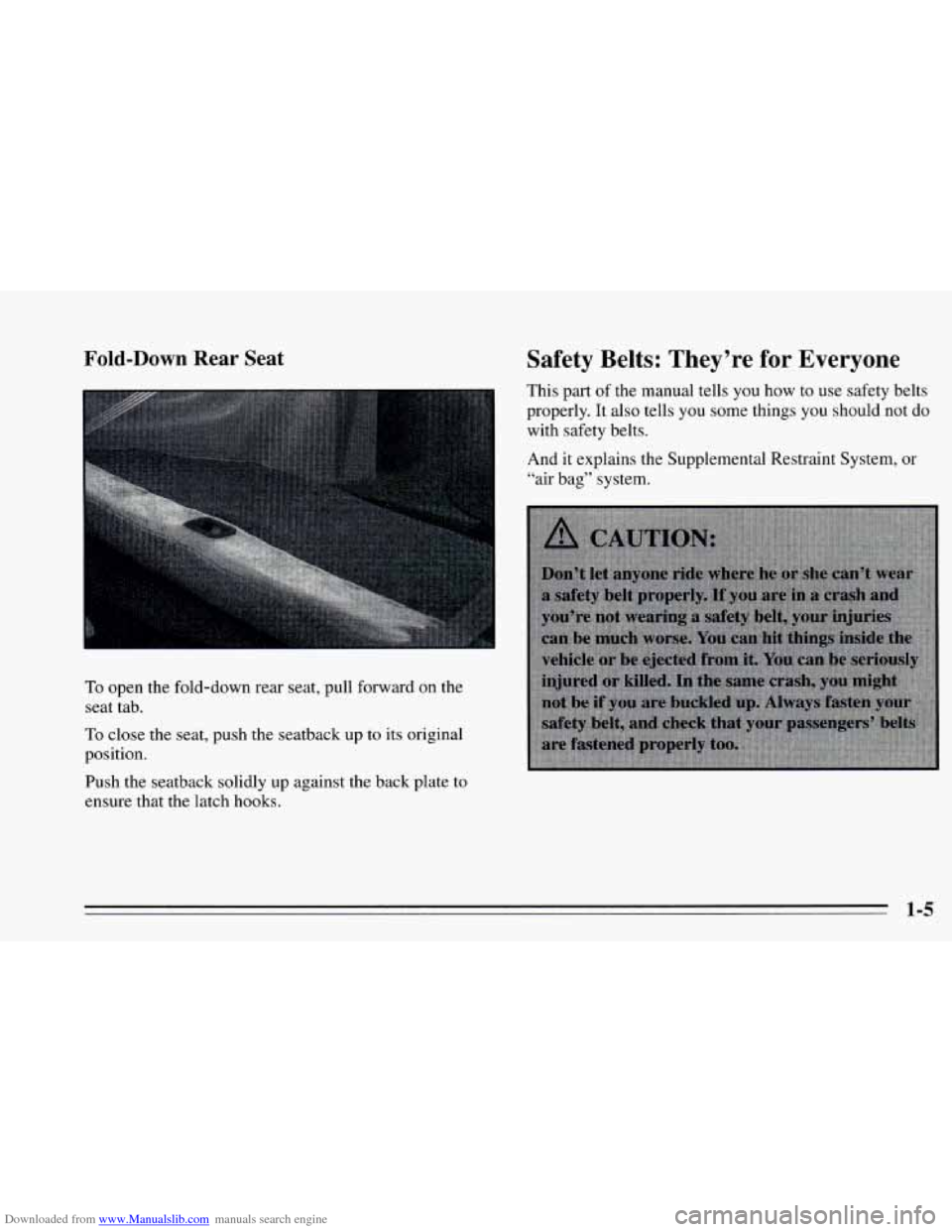 CHEVROLET CAVALIER 1995 3.G User Guide Downloaded from www.Manualslib.com manuals search engine Fold-Down Rear Seat
To open the fold-down rear seat, pull forward on the
seat tab.
To close the seat, push the seatback up to i CHEVROLET CAVALIER 1995 3.G User Guide Downloaded from www.Manualslib.com manuals search engine Fold-Down Rear Seat
To open the fold-down rear seat, pull forward on the
seat tab.
To close the seat, push the seatback up to i