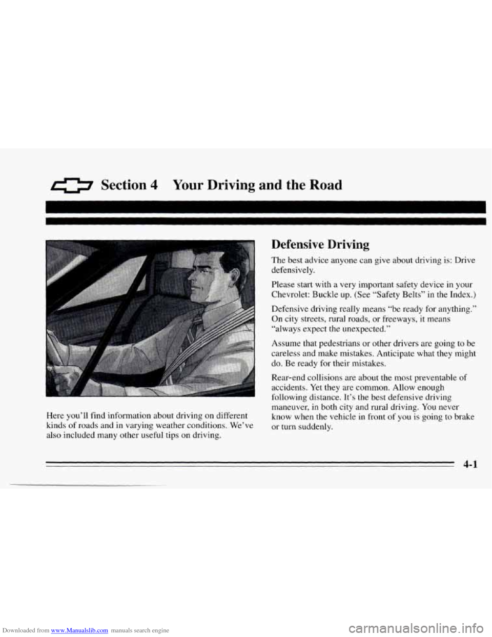 CHEVROLET CAVALIER 1995 3.G Owners Manual Downloaded from www.Manualslib.com manuals search engine 0 Section 4 Your Driving and the Road 
Defensive  Driving 
Here  you’ll  find information  about  driving  on different 
kinds 
of roads  and