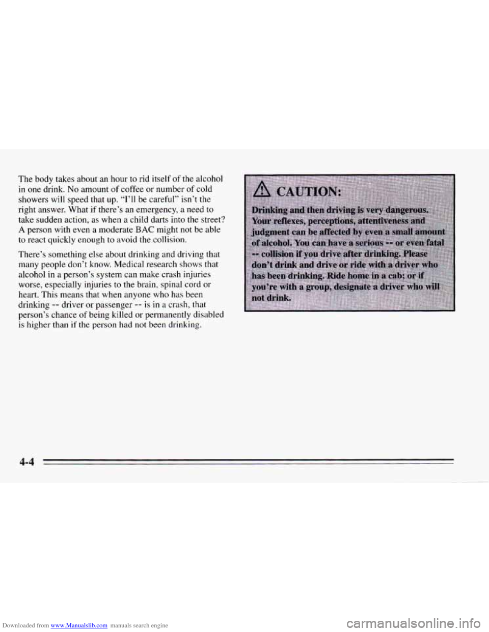 CHEVROLET CAVALIER 1995 3.G Owners Manual Downloaded from www.Manualslib.com manuals search engine The body  takes  about  an  hour to rid itself  of the alcohol 
in one  drink. No amount of coffee  or  number of cold 
showers will speed that