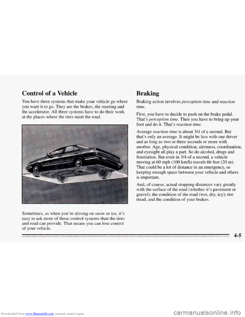 CHEVROLET CAVALIER 1995 3.G Owners Manual Downloaded from www.Manualslib.com manuals search engine Control of a Vehicle 
You have  three  systems  that  make your  vehicle  go  where 
you  want  it to  go.  They  are  the brakes,  the steerin