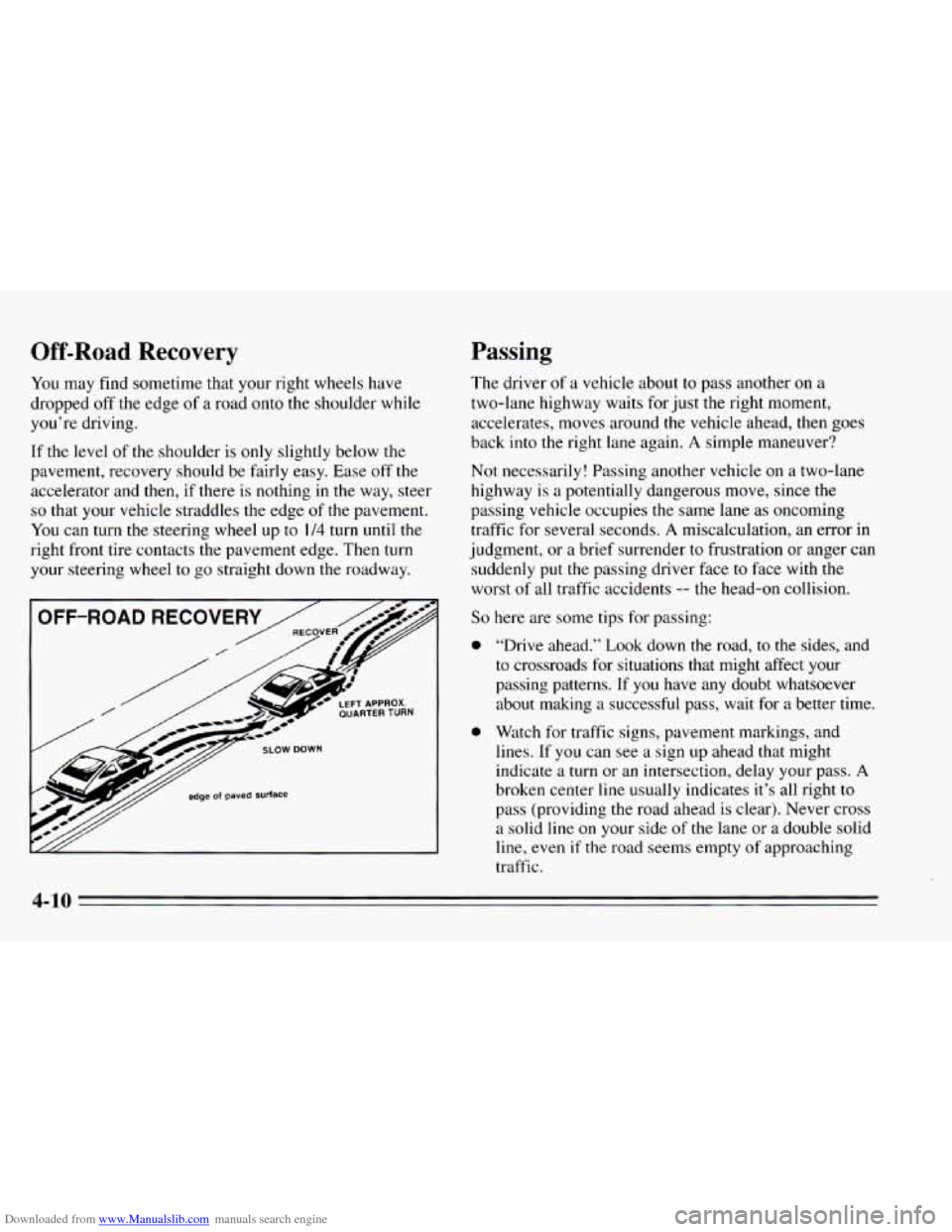 CHEVROLET CAVALIER 1995 3.G Owners Manual Downloaded from www.Manualslib.com manuals search engine Off-Road Recovery Passing 
You may  find sometime  that your right wheels have 
dropped  off‘ the  edge 
of a road  onto the shoulder  while 