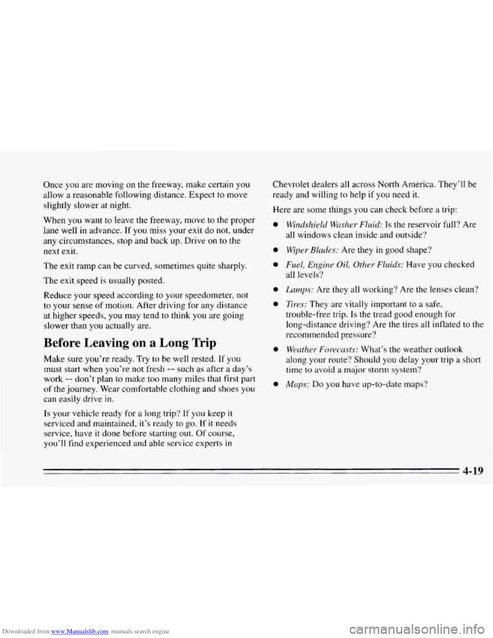 CHEVROLET CAVALIER 1995 3.G Owners Manual Downloaded from www.Manualslib.com manuals search engine Once you are  moving on the  freeway,  make  certain you 
allow a  reasonable  following  distance.  Expect to  move 
slightly  slower  at nigh