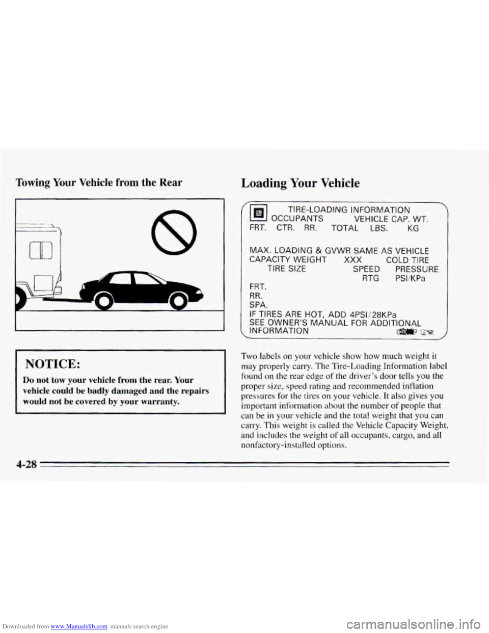 CHEVROLET CAVALIER 1995 3.G Owners Manual Downloaded from www.Manualslib.com manuals search engine Towing Your Vehicle from the Rear Loading Your Vehicle 
. ._ . .- 
nn 7 8 
I -1 
NOTICE: 
Do not  tow  your  vehicle  from  the  rear.  Your 
v
