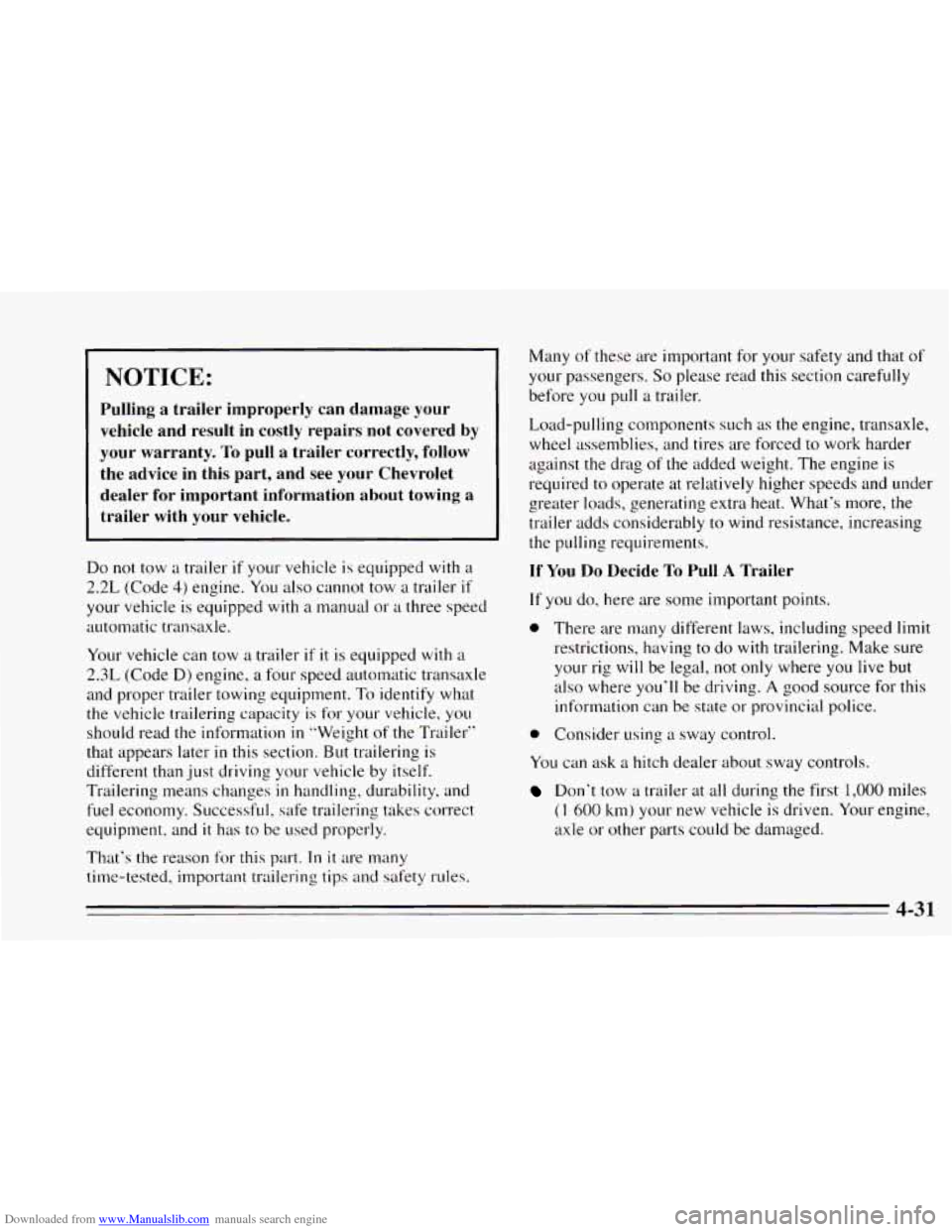 CHEVROLET CAVALIER 1995 3.G Owners Manual Downloaded from www.Manualslib.com manuals search engine NOTICE: 
Pulling  a trailer improperly  can damage  your 
vehicle  and result  in costly repairs  not  covered 
by 
your  warranty.  To  pull a