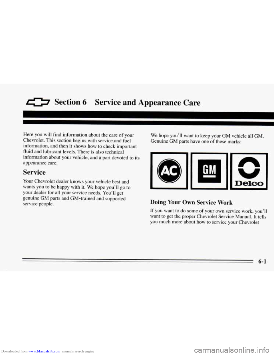 CHEVROLET CAVALIER 1995 3.G Owners Manual Downloaded from www.Manualslib.com manuals search engine 0 Section 6 Service  and  Appearance  Care 
Here you  will  find information  about  the care  of  your 
Chevrolet.  This  section  begins with