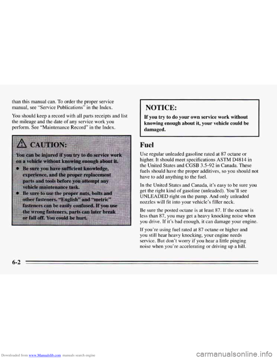 CHEVROLET CAVALIER 1995 3.G Owners Manual Downloaded from www.Manualslib.com manuals search engine than this manual can. To order the proper service 
manual, 
see “Service Publications” in the Index. 
You should  keep  a record  with all 