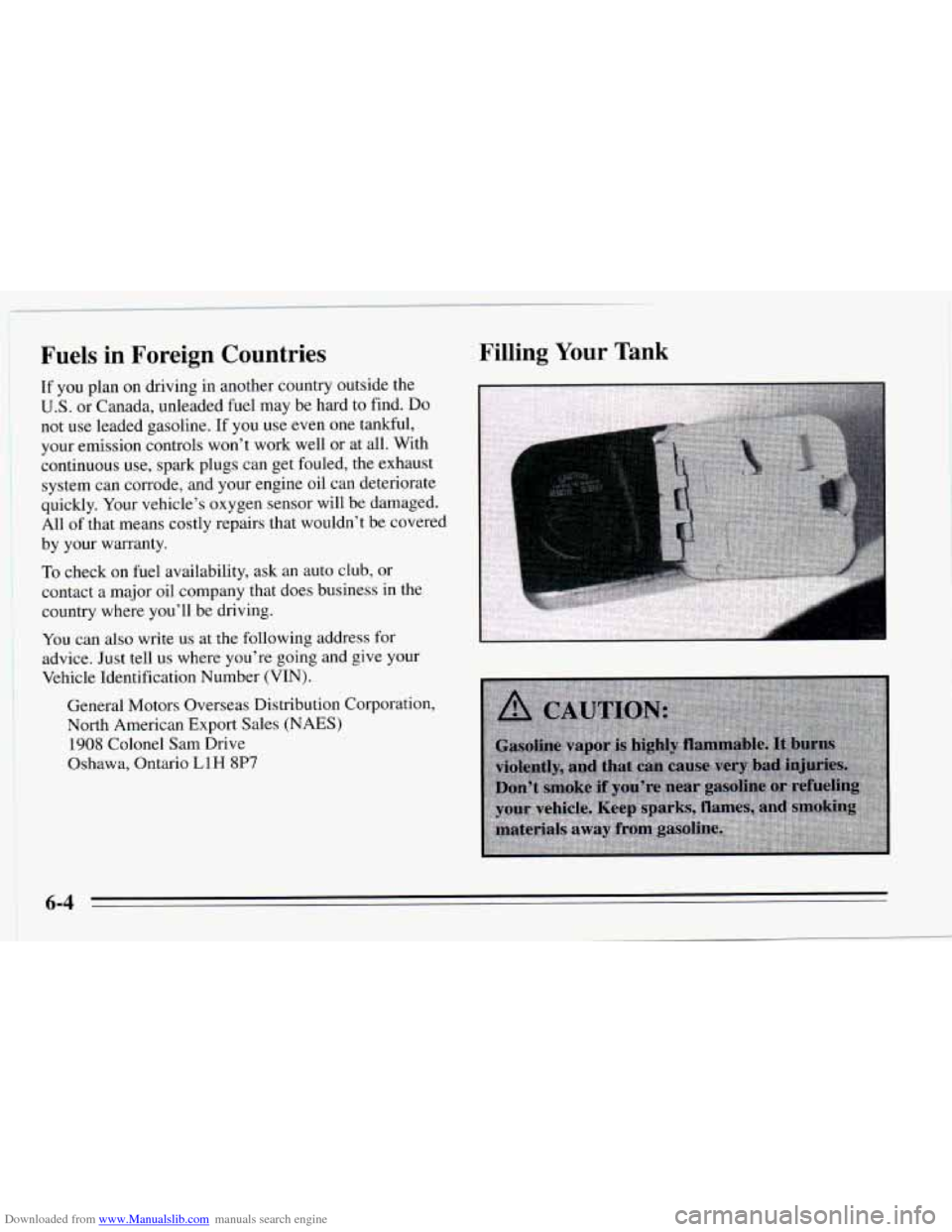 CHEVROLET CAVALIER 1995 3.G Owners Manual Downloaded from www.Manualslib.com manuals search engine P 
Fuels  in  Foreign  Countries 
If you plan on  driving  in another country outside  the 
U.S. or  Canada, unleaded fuel may  be  hard to fin