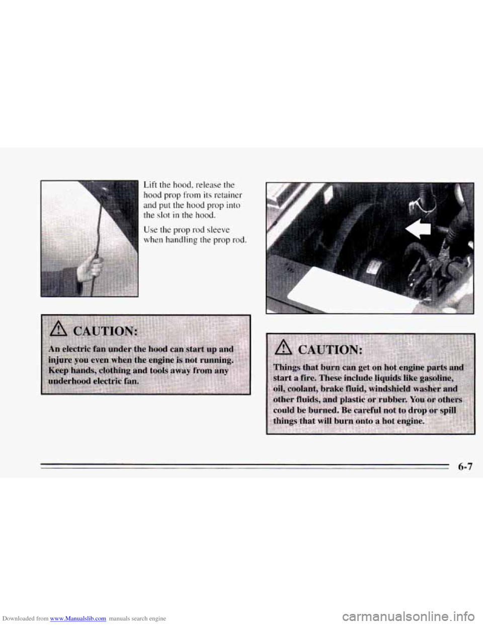 CHEVROLET CAVALIER 1995 3.G Owners Manual Downloaded from www.Manualslib.com manuals search engine Lift the  hood, release the 
hood prop from its retainer 
and 
put the  hood  prop into 
the  slot 
in the hood. 
Use the prop rod sleeve 
when
