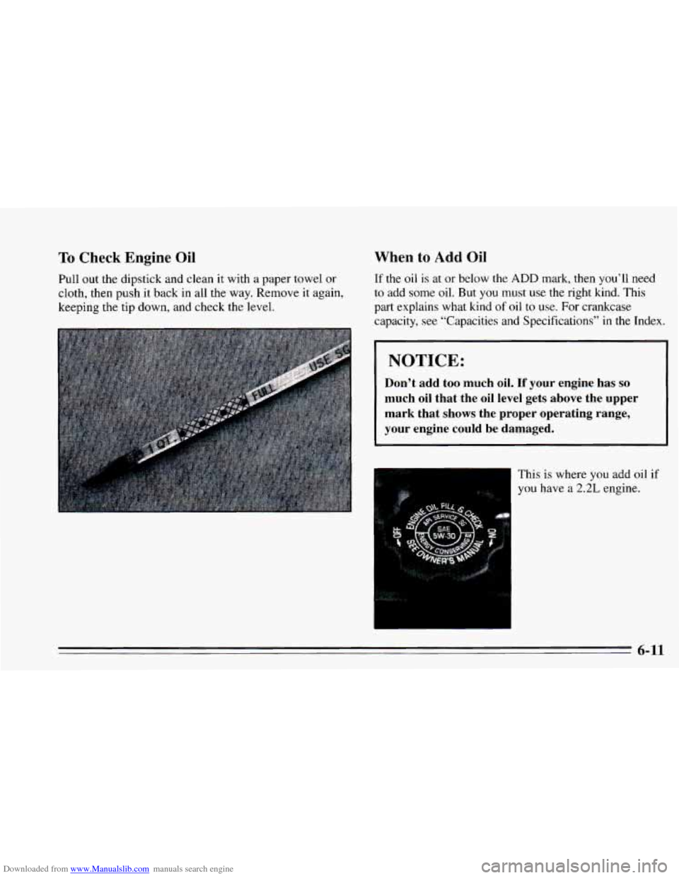 CHEVROLET CAVALIER 1995 3.G Owners Manual Downloaded from www.Manualslib.com manuals search engine To Check  Engine  Oil 
Pull  out the dipstick  and  clean it with a  paper towel  or 
cloth,  then push 
it back  in all the way. Remove it aga