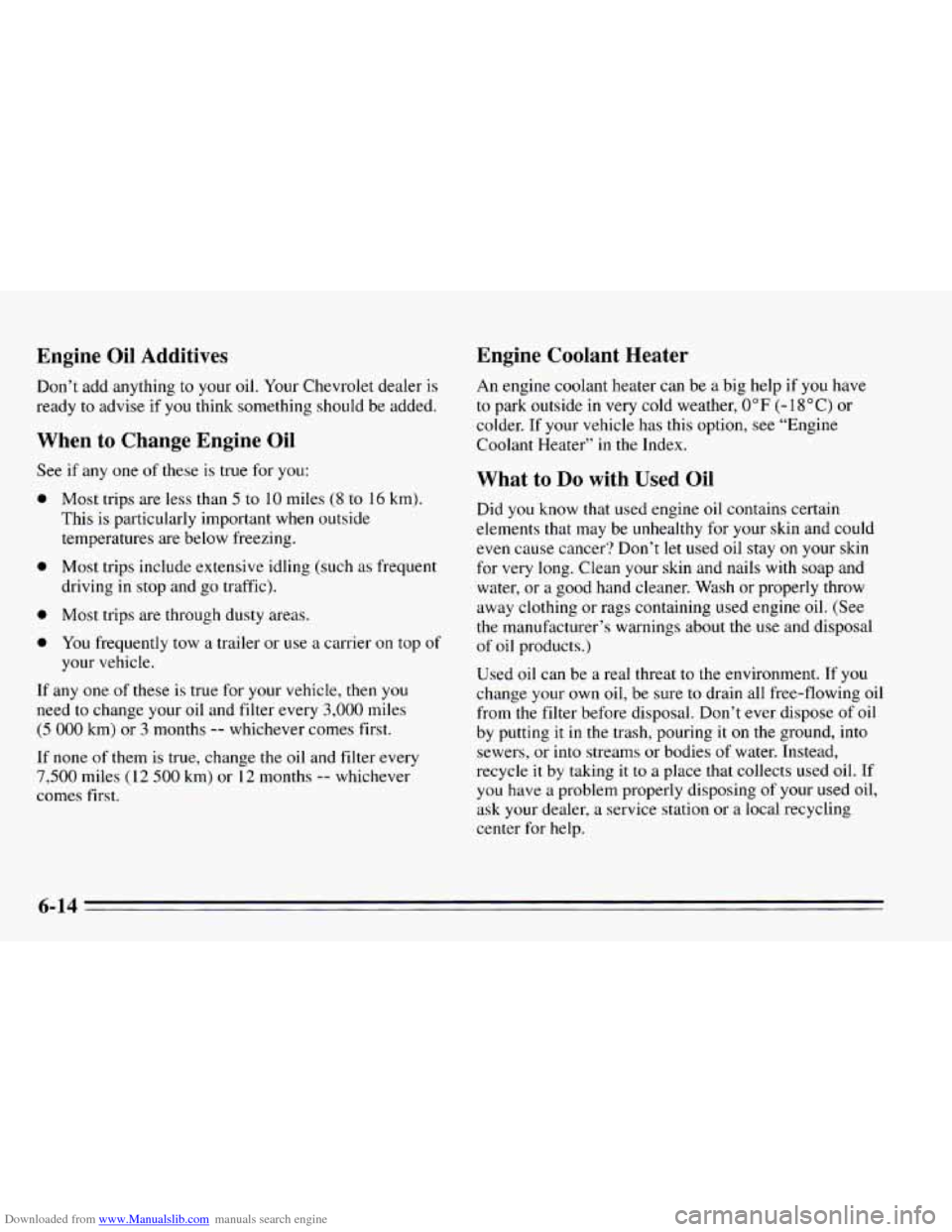 CHEVROLET CAVALIER 1995 3.G Owners Manual Downloaded from www.Manualslib.com manuals search engine Engine  Oil  Additives Engine  Coolant  Heater 
Don’t add anything to your 
oil. Your  Chevrolet dealer is 
ready 
to advise  if  you think s