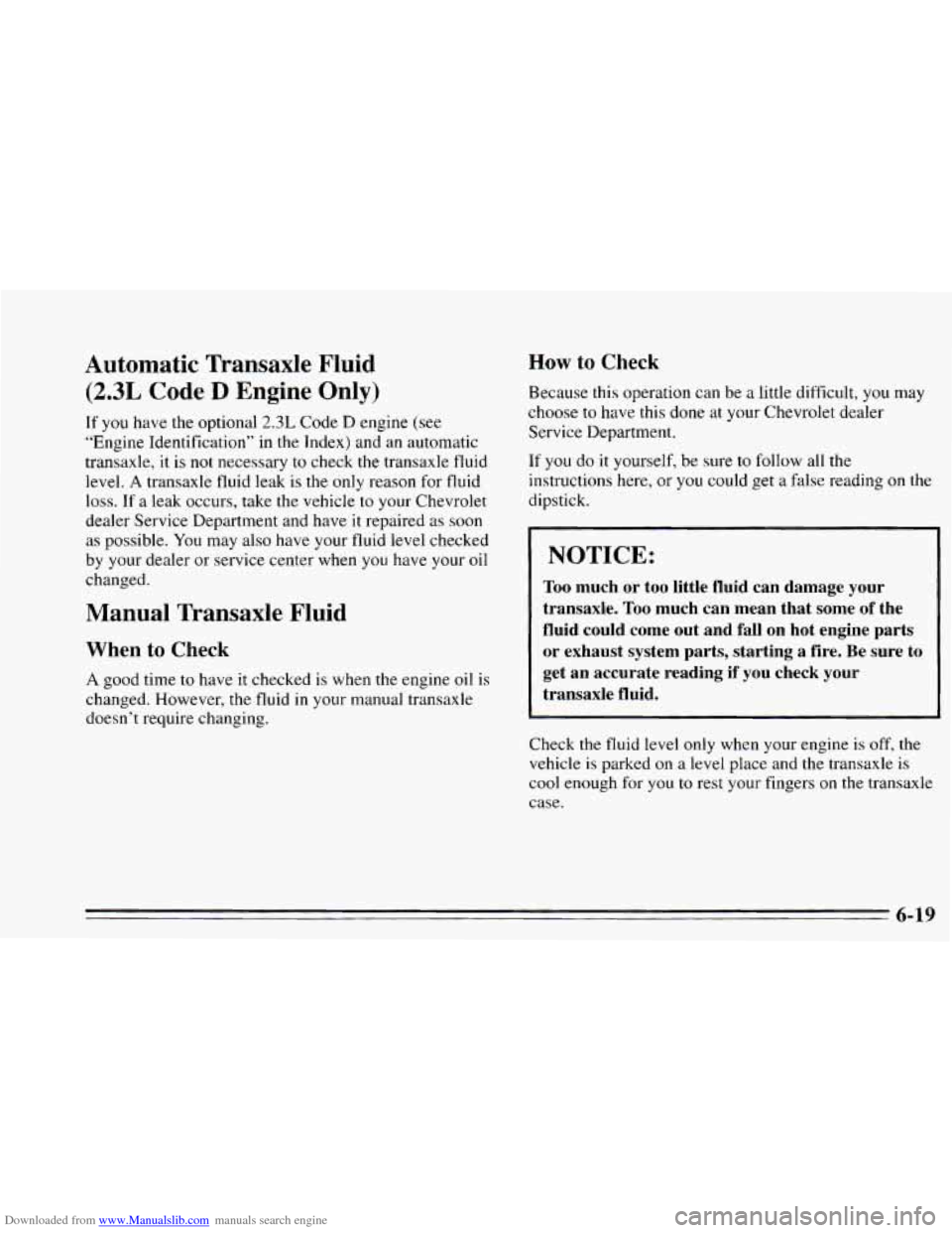 CHEVROLET CAVALIER 1995 3.G Owners Manual Downloaded from www.Manualslib.com manuals search engine Automatic  Transaxle  Fluid 
(2.3L Code D Engine  Only) 
If you have the optional 2.3L Code D engine  (see 
“Engine  Identification”  in th