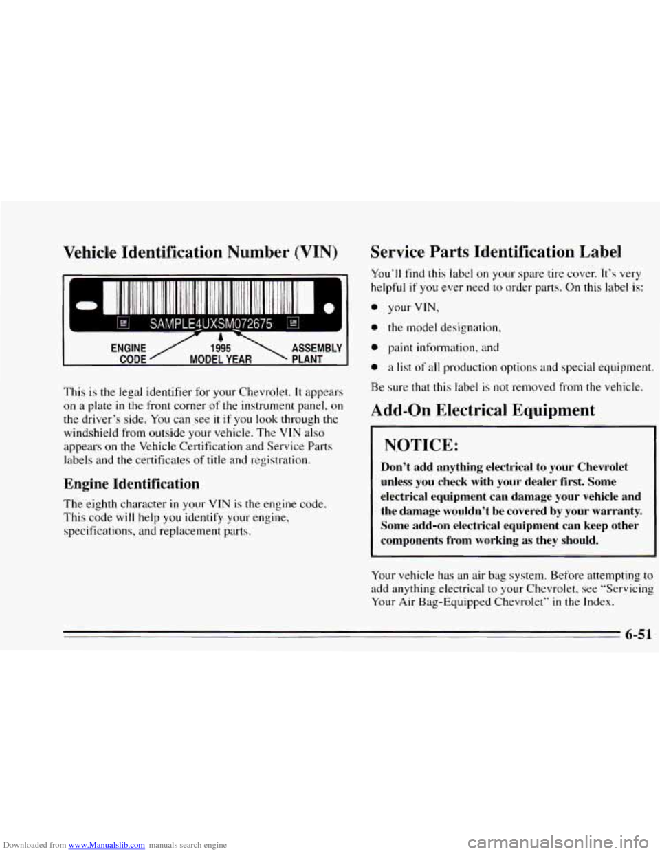 CHEVROLET CAVALIER 1995 3.G Owners Manual Downloaded from www.Manualslib.com manuals search engine Vehicle Identification Number (VIN) 
SAMPLE4UXSMO72675 
ENGINE / 1995  ASSEMBLY 
? 
CODE  MODEL  YEAR  PLANT 
This is the  legal identifier  fo