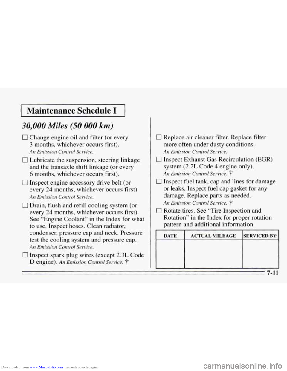 CHEVROLET CAVALIER 1995 3.G Owners Manual Downloaded from www.Manualslib.com manuals search engine Maintenance Schedule I
30,000 Miles (50 000 km)
0 Change engine oil and filter (or every
3 months, whichever occurs first).
An Emission CHEVROLET CAVALIER 1995 3.G Owners Manual Downloaded from www.Manualslib.com manuals search engine Maintenance Schedule I
30,000 Miles (50 000 km)
0 Change engine oil and filter (or every
3 months, whichever occurs first).
An Emission