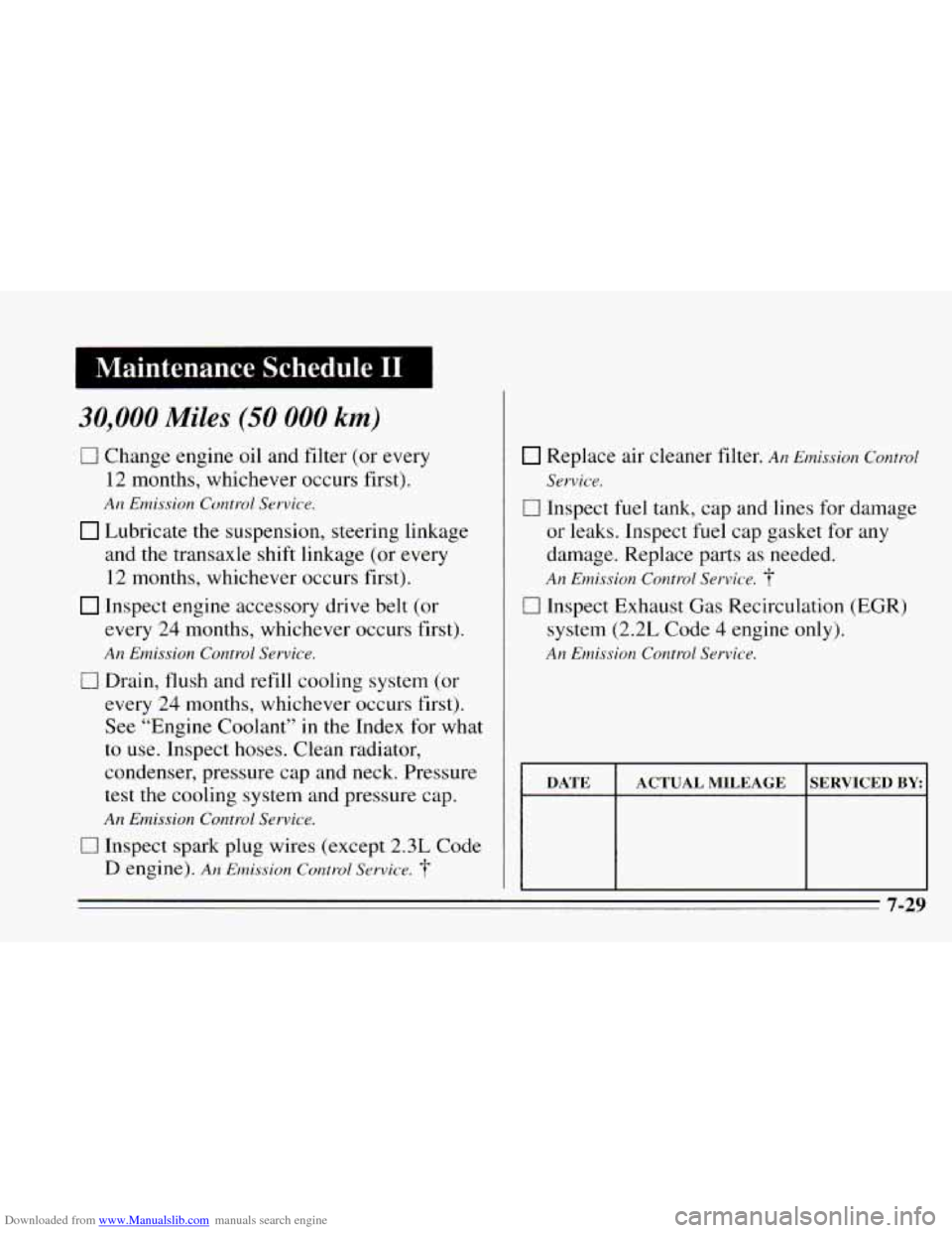 CHEVROLET CAVALIER 1995 3.G Owners Manual Downloaded from www.Manualslib.com manuals search engine Maintenance  Schedule I1 
30,000 Miles (50 000 km) 
0 Change engine oil and filter  (or  every 
12 months,  whichever  occurs  first). 
An Emis