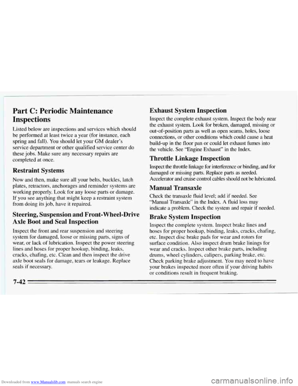 CHEVROLET CAVALIER 1995 3.G Owners Manual Downloaded from www.Manualslib.com manuals search engine Part C: Periodic Maintenance
Inspections
Listed below are inspections and services which should
be performed at least twice a year (for CHEVROLET CAVALIER 1995 3.G Owners Manual Downloaded from www.Manualslib.com manuals search engine Part C: Periodic Maintenance
Inspections
Listed below are inspections and services which should
be performed at least twice a year (for