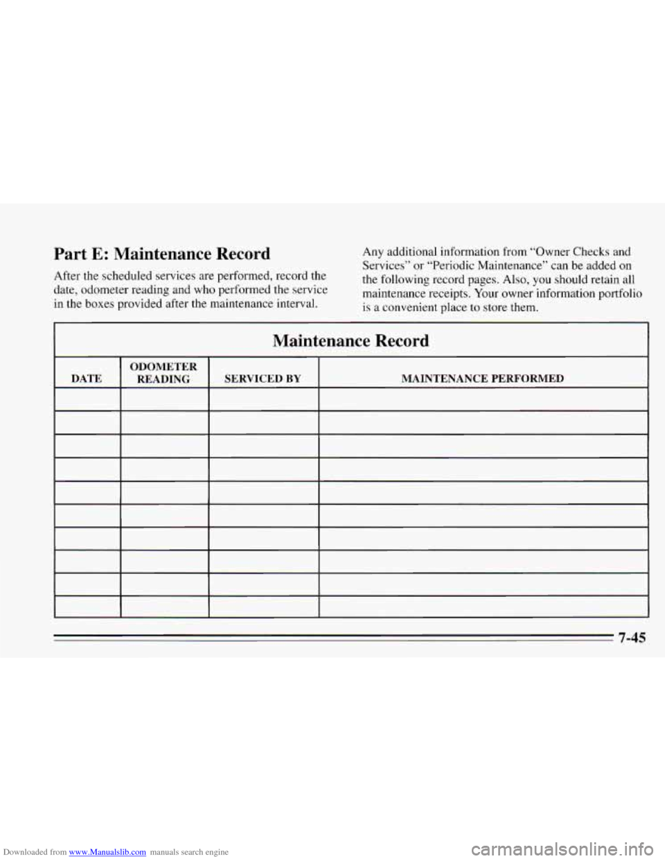 CHEVROLET CAVALIER 1995 3.G Owners Manual Downloaded from www.Manualslib.com manuals search engine Part E: Maintenance Record
After the scheduled services are performed, record the
date, odometer reading and who performed the servi CHEVROLET CAVALIER 1995 3.G Owners Manual Downloaded from www.Manualslib.com manuals search engine Part E: Maintenance Record
After the scheduled services are performed, record the
date, odometer reading and who performed the servi