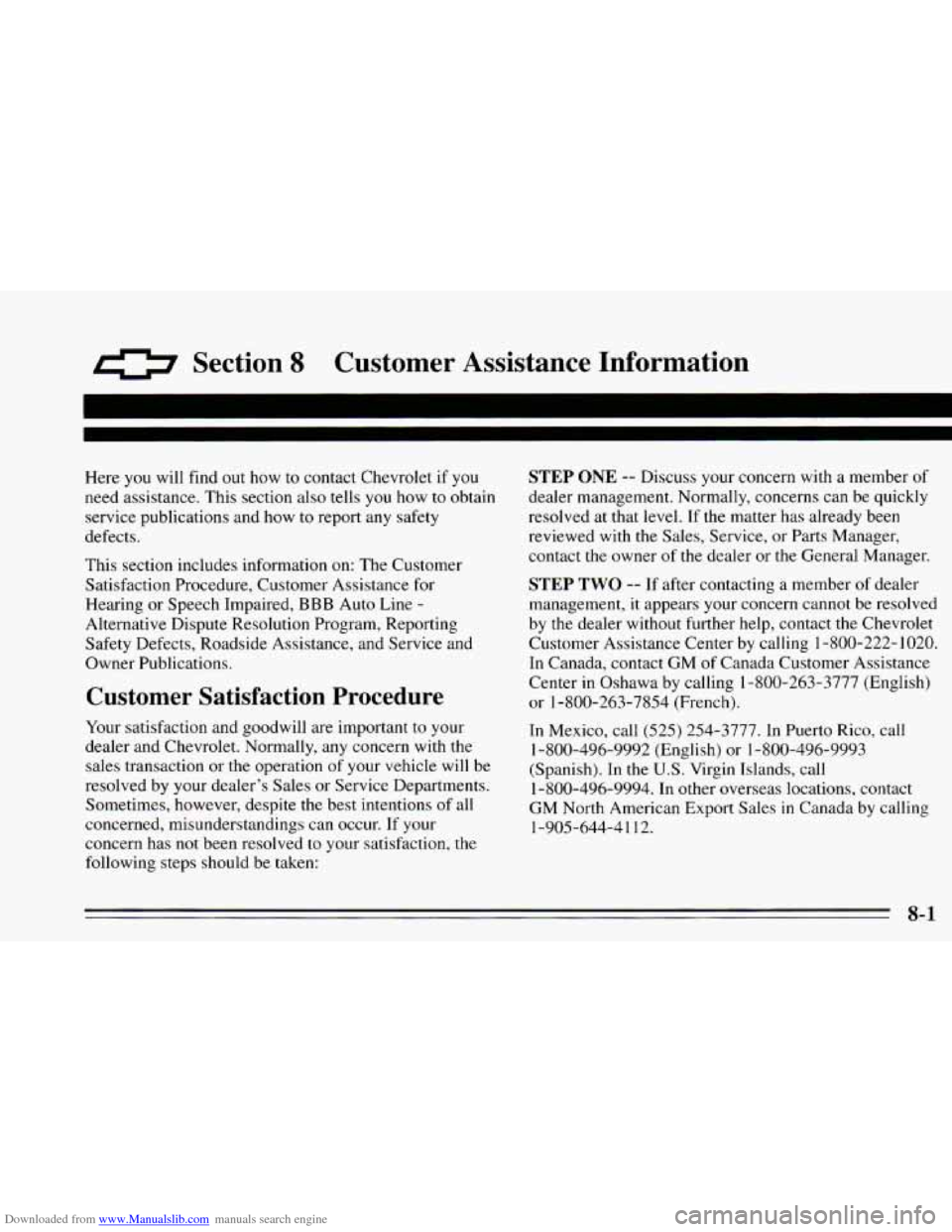 CHEVROLET CAVALIER 1995 3.G Owners Manual Downloaded from www.Manualslib.com manuals search engine 0 Section 8 Customer Assistance Information
Here you will find out how to contact Chevrolet if you
need assistance. This section CHEVROLET CAVALIER 1995 3.G Owners Manual Downloaded from www.Manualslib.com manuals search engine 0 Section 8 Customer Assistance Information
Here you will find out how to contact Chevrolet if you
need assistance. This section