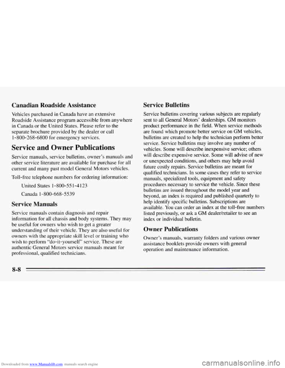 CHEVROLET CAVALIER 1995 3.G Owners Manual Downloaded from www.Manualslib.com manuals search engine Canadian  Roadside  Assistance 
Vehicles purchased in Canada have an extensive 
Roadside Assistance program accessible from anywhere 
in Canada