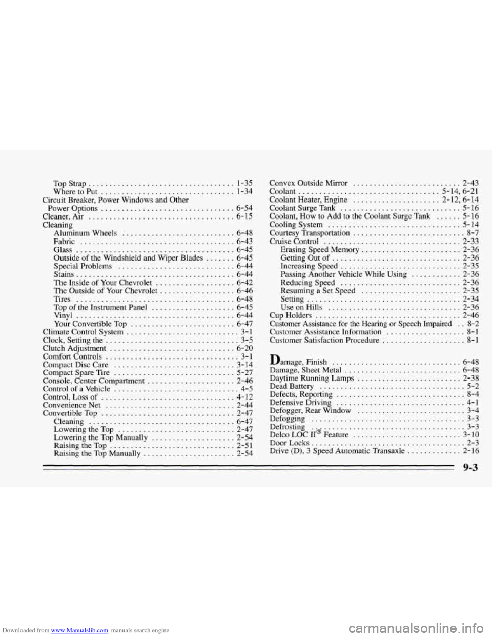 CHEVROLET CAVALIER 1995 3.G Owners Manual Downloaded from www.Manualslib.com manuals search engine TopStrap ................................... 1-35
Wheretoput
................................ 1-34
Circuit Breaker. Power Windows and Oth CHEVROLET CAVALIER 1995 3.G Owners Manual Downloaded from www.Manualslib.com manuals search engine TopStrap ................................... 1-35
Wheretoput
................................ 1-34
Circuit Breaker. Power Windows and Oth
