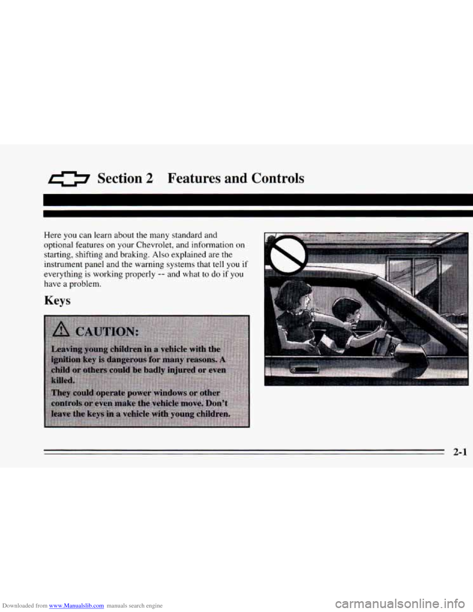 CHEVROLET CAVALIER 1995 3.G Workshop Manual Downloaded from www.Manualslib.com manuals search engine 0 Section 2 Features  and  Controls 
Here you can learn  about  the  many standard  and 
optional  features  on your Chevrolet,  and informatio