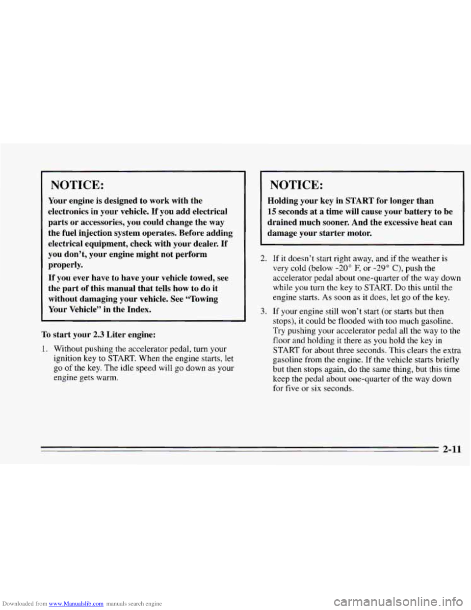 CHEVROLET CAVALIER 1995 3.G Owners Manual Downloaded from www.Manualslib.com manuals search engine NOTICE: 
Your engine is designed  to work  with  the 
electronics  in  your vehicle. 
If you add  electrical 
parts  or  accessories,  you coul