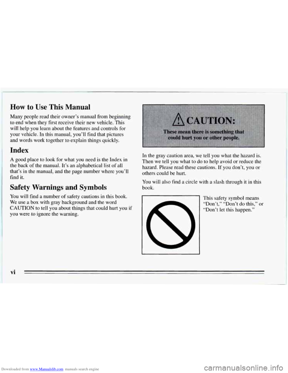 CHEVROLET CAVALIER 1995 3.G Owners Manual Downloaded from www.Manualslib.com manuals search engine How to Use This Manual 
Many people read their owner’s manual from beginning to  end when they  first  receive their new vehicle.  This 
will