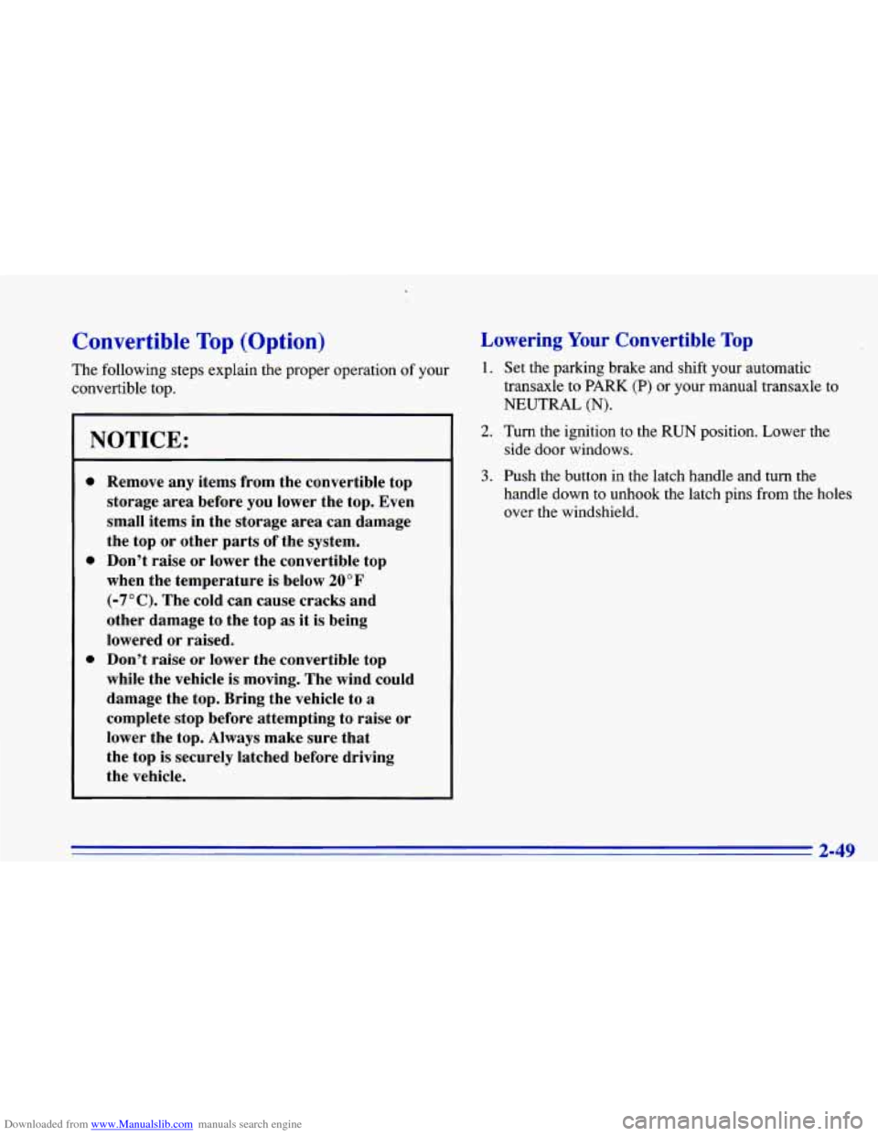 CHEVROLET CAVALIER 1996 3.G Owners Manual Downloaded from www.Manualslib.com manuals search engine Convertible Top (Option)
The following steps explain the proper operation of your
convertible top.
NOTICE:
0
0
0
Remove any items f CHEVROLET CAVALIER 1996 3.G Owners Manual Downloaded from www.Manualslib.com manuals search engine Convertible Top (Option)
The following steps explain the proper operation of your
convertible top.
NOTICE:
0
0
0
Remove any items f