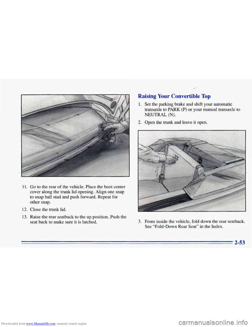 CHEVROLET CAVALIER 1996 3.G Owners Manual Downloaded from www.Manualslib.com manuals search engine Raising Your Convertible Top 
1. Set the  parking  brake  and  shift your  automatic 
transaxle to 
PARK (P) or  your  manual  transaxle to 
NE
