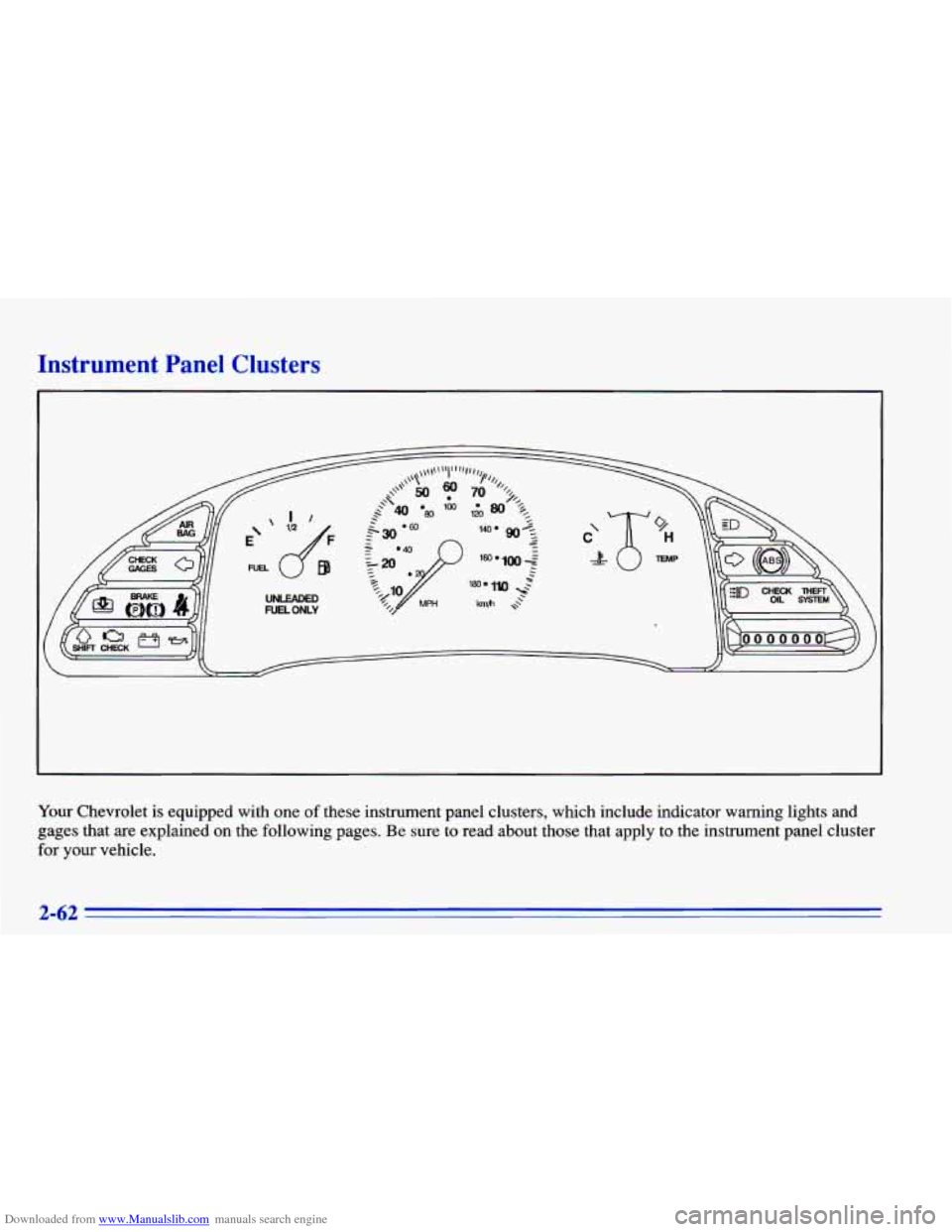 CHEVROLET CAVALIER 1996 3.G Owners Manual Downloaded from www.Manualslib.com manuals search engine Instrument  Panel  Clusters 
UNLEADED FUEL ONLY 
Your Chevrolet is equipped  with  one of these  instrument  panel  clusters, which  include  i