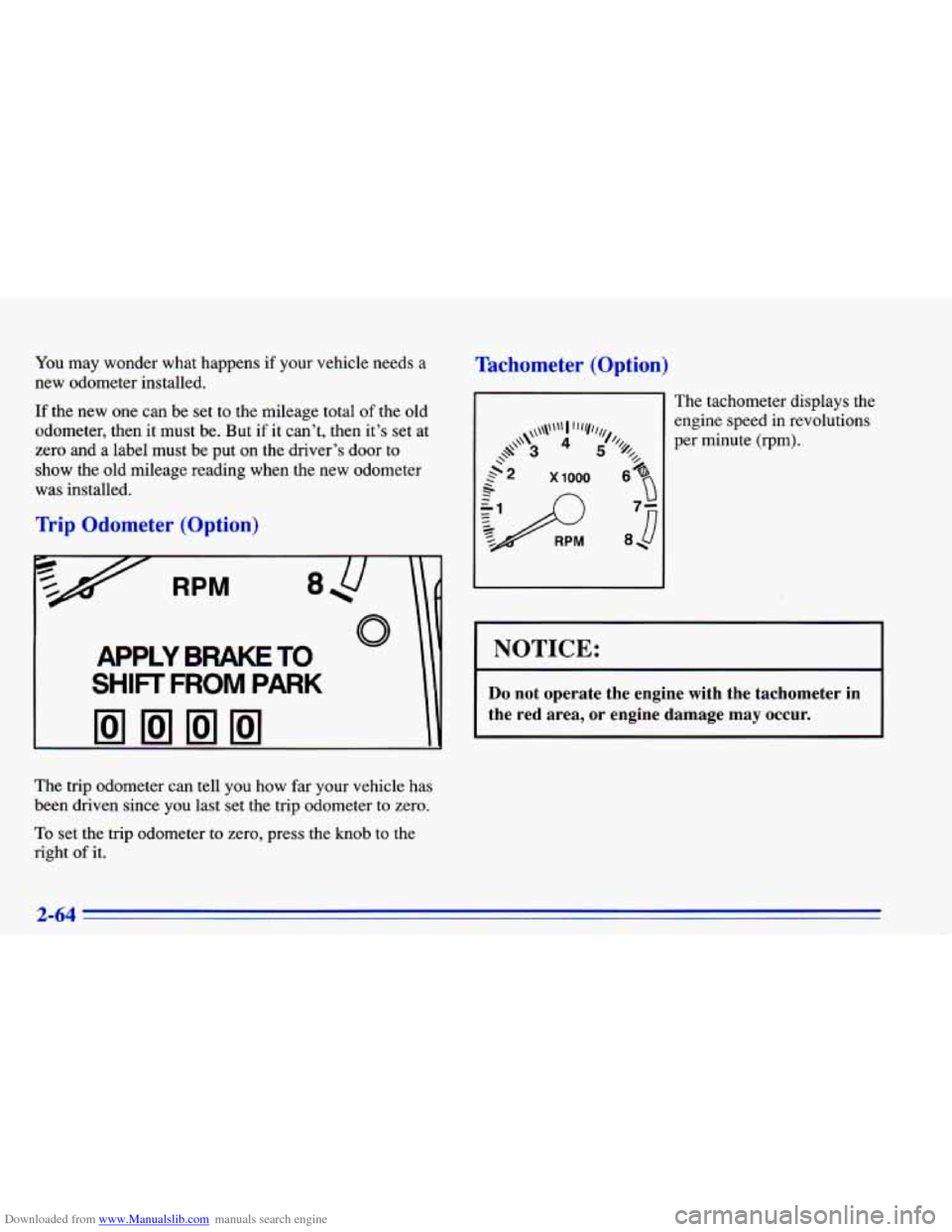 CHEVROLET CAVALIER 1996 3.G Owners Manual Downloaded from www.Manualslib.com manuals search engine You may wonder what happens if your vehicle needs a
new odometer installed.
If the new one can be set to the mileage total of the CHEVROLET CAVALIER 1996 3.G Owners Manual Downloaded from www.Manualslib.com manuals search engine You may wonder what happens if your vehicle needs a
new odometer installed.
If the new one can be set to the mileage total of the
