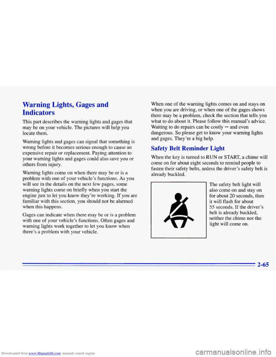 CHEVROLET CAVALIER 1996 3.G Owners Manual Downloaded from www.Manualslib.com manuals search engine Warning Lights, Gages and
Indicatl
IS
This part describes the warning lights and gages that
may be on your vehicle. The pictu CHEVROLET CAVALIER 1996 3.G Owners Manual Downloaded from www.Manualslib.com manuals search engine Warning Lights, Gages and
Indicatl
IS
This part describes the warning lights and gages that
may be on your vehicle. The pictu