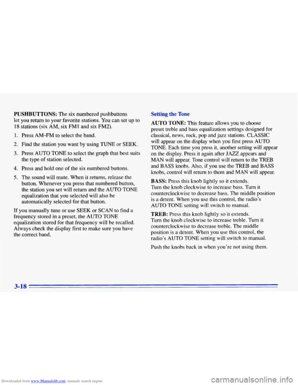 CHEVROLET CAVALIER 1996 3.G Owners Manual Downloaded from www.Manualslib.com manuals search engine PUSHBUTTONS: The six numbered pushbuttons
let you
return to your favorite stations. You can set up to
18 stations (six AM, six FM1 a CHEVROLET CAVALIER 1996 3.G Owners Manual Downloaded from www.Manualslib.com manuals search engine PUSHBUTTONS: The six numbered pushbuttons
let you
return to your favorite stations. You can set up to
18 stations (six AM, six FM1 a