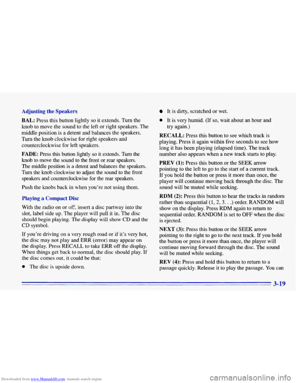 CHEVROLET CAVALIER 1996 3.G Owners Manual Downloaded from www.Manualslib.com manuals search engine Adjusting the Speakers BAL:
Press this button lightly so it extends. Turn the
knob to move the sound to the left or right sp CHEVROLET CAVALIER 1996 3.G Owners Manual Downloaded from www.Manualslib.com manuals search engine Adjusting the Speakers BAL:
Press this button lightly so it extends. Turn the
knob to move the sound to the left or right sp