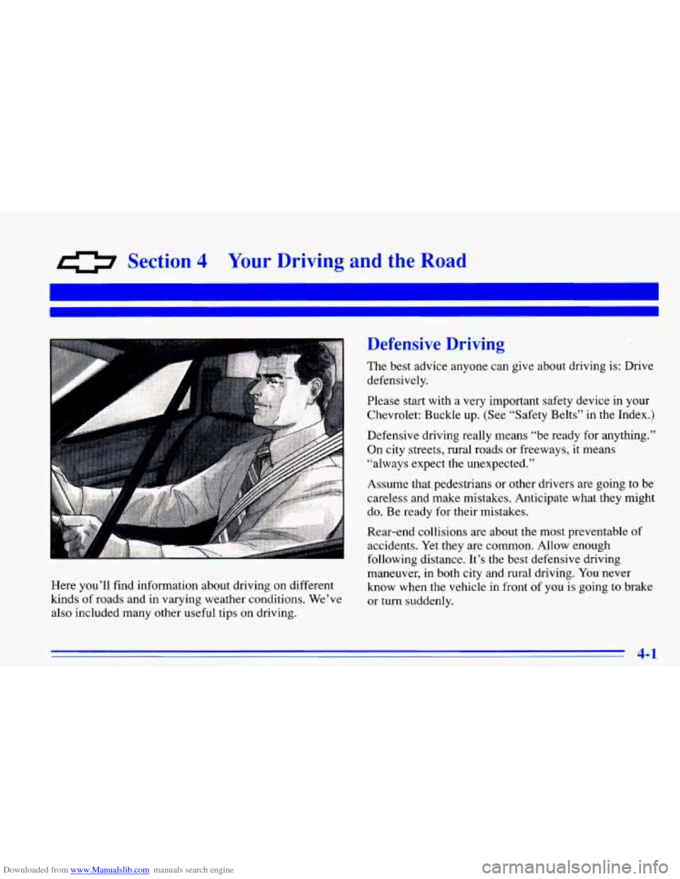 CHEVROLET CAVALIER 1996 3.G Owners Manual Downloaded from www.Manualslib.com manuals search engine 0 Section 4 Your Driving and the Road
I
Here you’ll find information about driving on different
kinds
of roads and in varying w CHEVROLET CAVALIER 1996 3.G Owners Manual Downloaded from www.Manualslib.com manuals search engine 0 Section 4 Your Driving and the Road
I
Here you’ll find information about driving on different
kinds
of roads and in varying w