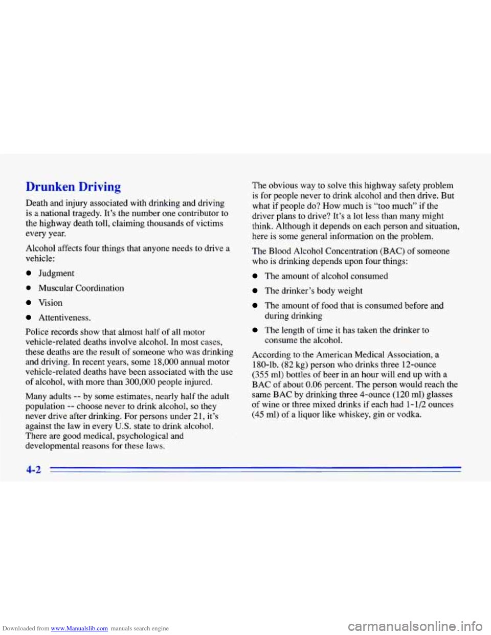 CHEVROLET CAVALIER 1996 3.G Owners Manual Downloaded from www.Manualslib.com manuals search engine Drunken Driving
Death and injury associated with drinking and driving is a national tragedy. It’s the number one contributor CHEVROLET CAVALIER 1996 3.G Owners Manual Downloaded from www.Manualslib.com manuals search engine Drunken Driving
Death and injury associated with drinking and driving is a national tragedy. It’s the number one contributor