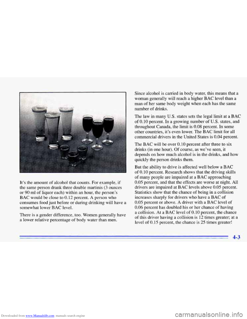CHEVROLET CAVALIER 1996 3.G Owners Manual Downloaded from www.Manualslib.com manuals search engine It’s the amount of alcohol that counts. For example, if
the same person drank three double martinis (3 ounces
or
90 ml of liq CHEVROLET CAVALIER 1996 3.G Owners Manual Downloaded from www.Manualslib.com manuals search engine It’s the amount of alcohol that counts. For example, if
the same person drank three double martinis (3 ounces
or
90 ml of liq
