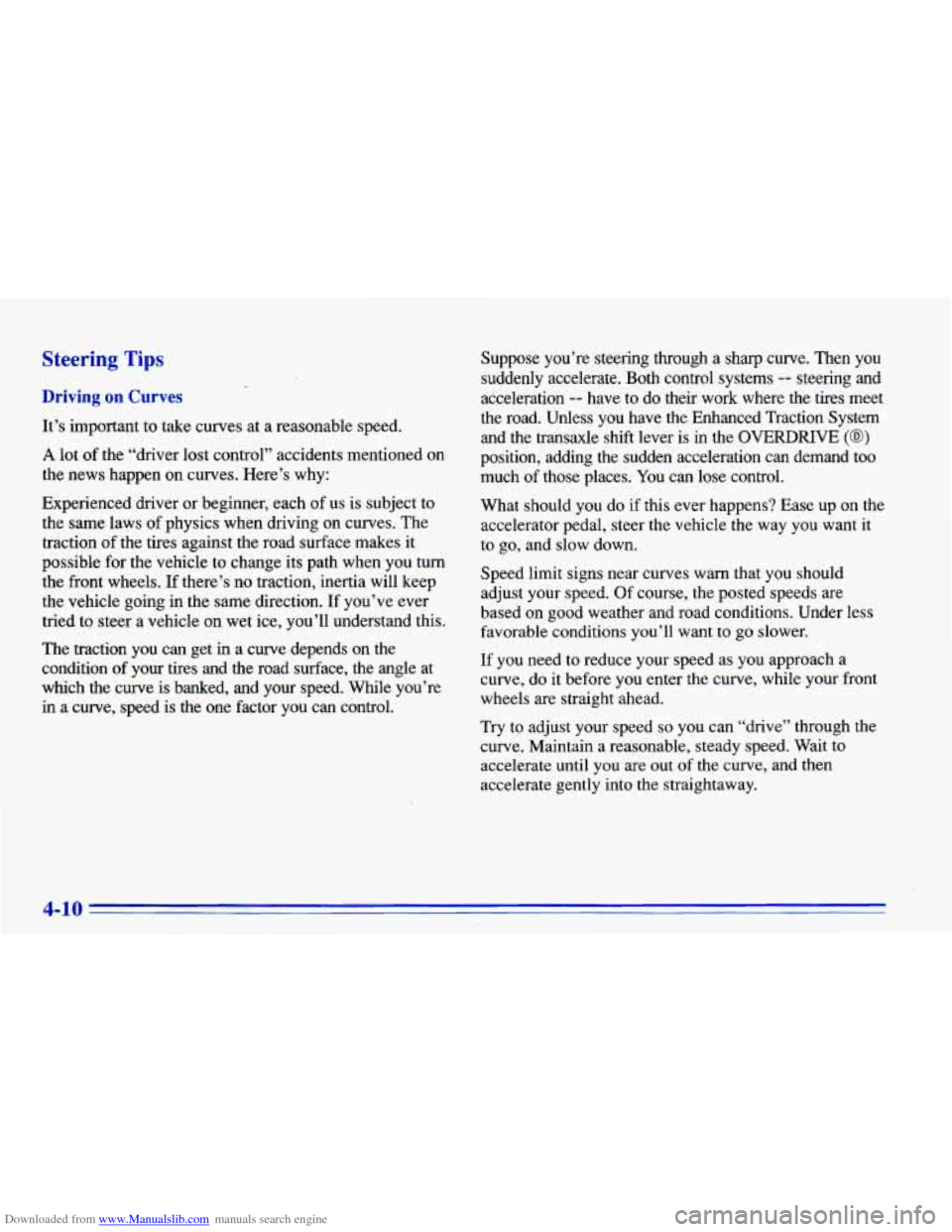 CHEVROLET CAVALIER 1996 3.G Owners Manual Downloaded from www.Manualslib.com manuals search engine Steering Tips
Driving on Curves
It’s important to take curves at a reasonable speed.
A lot of the “driver lost control” acciden CHEVROLET CAVALIER 1996 3.G Owners Manual Downloaded from www.Manualslib.com manuals search engine Steering Tips
Driving on Curves
It’s important to take curves at a reasonable speed.
A lot of the “driver lost control” acciden