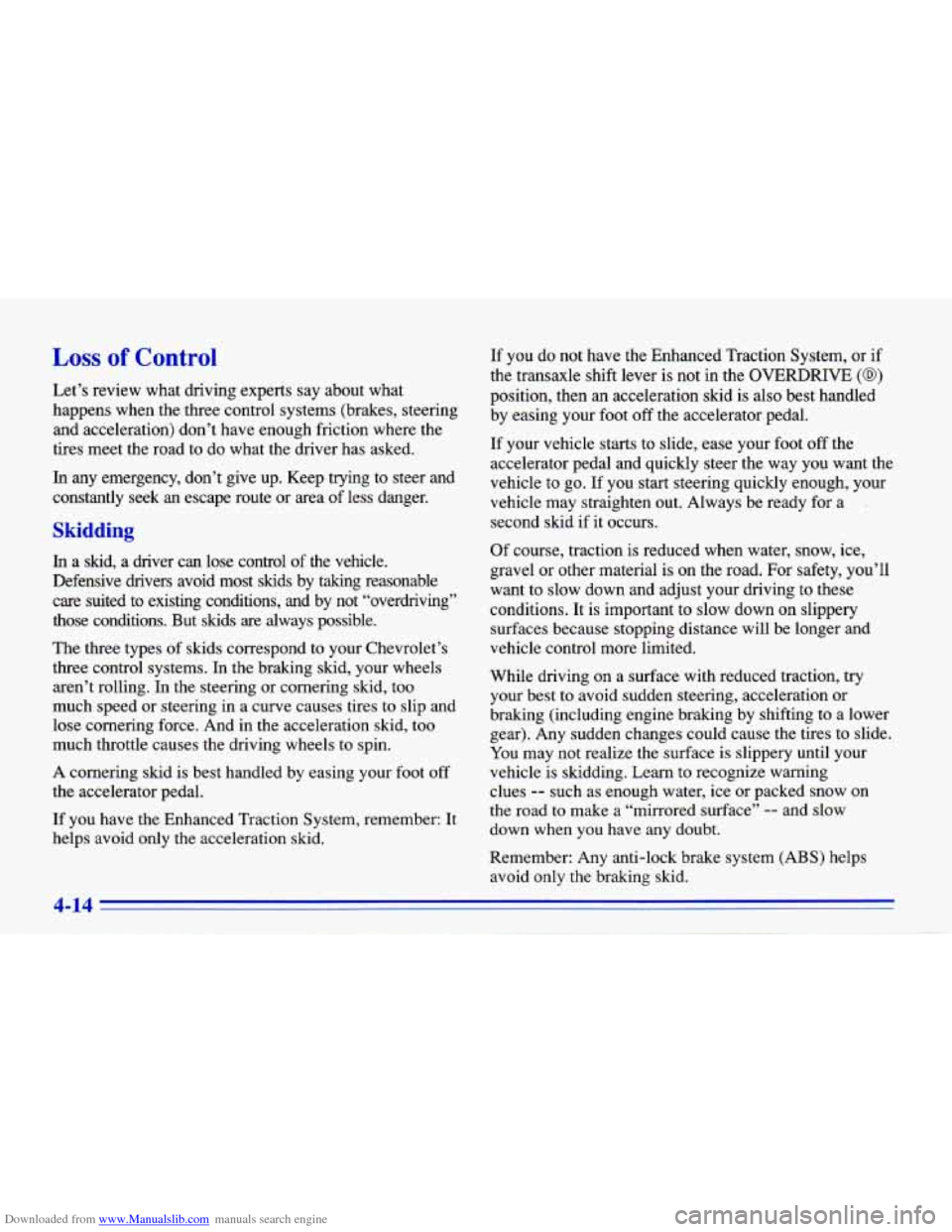 CHEVROLET CAVALIER 1996 3.G Owners Manual Downloaded from www.Manualslib.com manuals search engine Loss of Control
Let’s review what driving experts say about what
happens when the three control systems (brakes, steering and CHEVROLET CAVALIER 1996 3.G Owners Manual Downloaded from www.Manualslib.com manuals search engine Loss of Control
Let’s review what driving experts say about what
happens when the three control systems (brakes, steering and