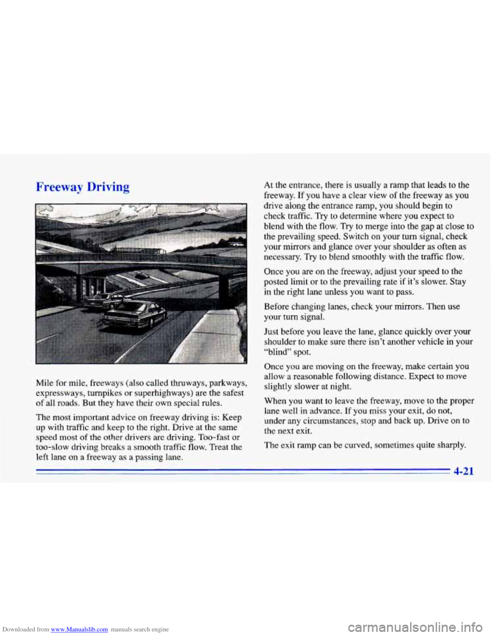 CHEVROLET CAVALIER 1996 3.G Owners Manual Downloaded from www.Manualslib.com manuals search engine Freeway Driving
Mile for mile, freeways (also called thruways, parkways,
expressways, turnpikes or superhighways) are the safest
of CHEVROLET CAVALIER 1996 3.G Owners Manual Downloaded from www.Manualslib.com manuals search engine Freeway Driving
Mile for mile, freeways (also called thruways, parkways,
expressways, turnpikes or superhighways) are the safest
of