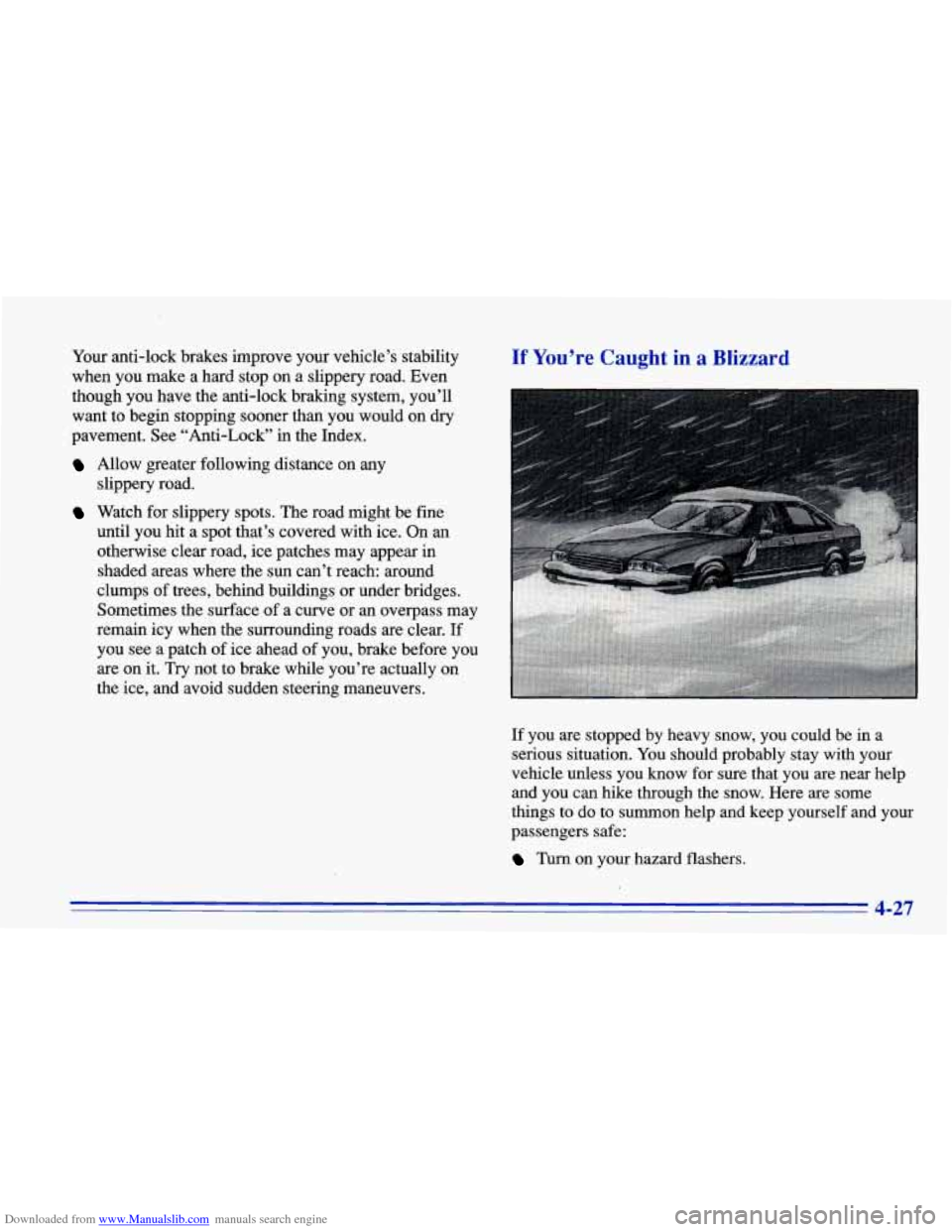 CHEVROLET CAVALIER 1996 3.G Owners Manual Downloaded from www.Manualslib.com manuals search engine Your anti-lock brakes improve your vehicle’s stability
when you make a hard stop on a slippery road. Even
though you have the anti CHEVROLET CAVALIER 1996 3.G Owners Manual Downloaded from www.Manualslib.com manuals search engine Your anti-lock brakes improve your vehicle’s stability
when you make a hard stop on a slippery road. Even
though you have the anti