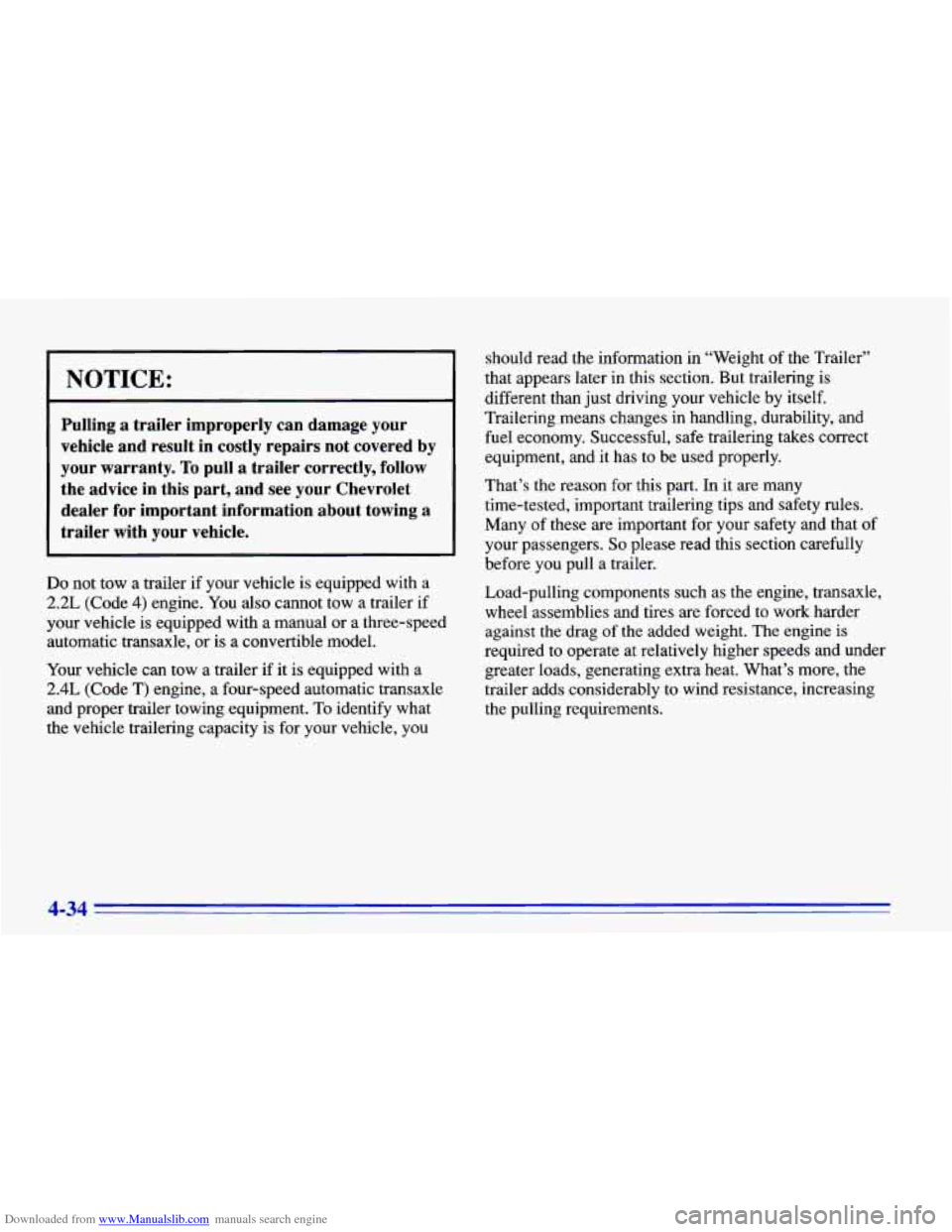 CHEVROLET CAVALIER 1996 3.G Owners Manual Downloaded from www.Manualslib.com manuals search engine NOTICE:
Pulling a trailer improperly can damage your
vehicle and result in costly repairs not covered by
your warranty.
To pul CHEVROLET CAVALIER 1996 3.G Owners Manual Downloaded from www.Manualslib.com manuals search engine NOTICE:
Pulling a trailer improperly can damage your
vehicle and result in costly repairs not covered by
your warranty.
To pul
