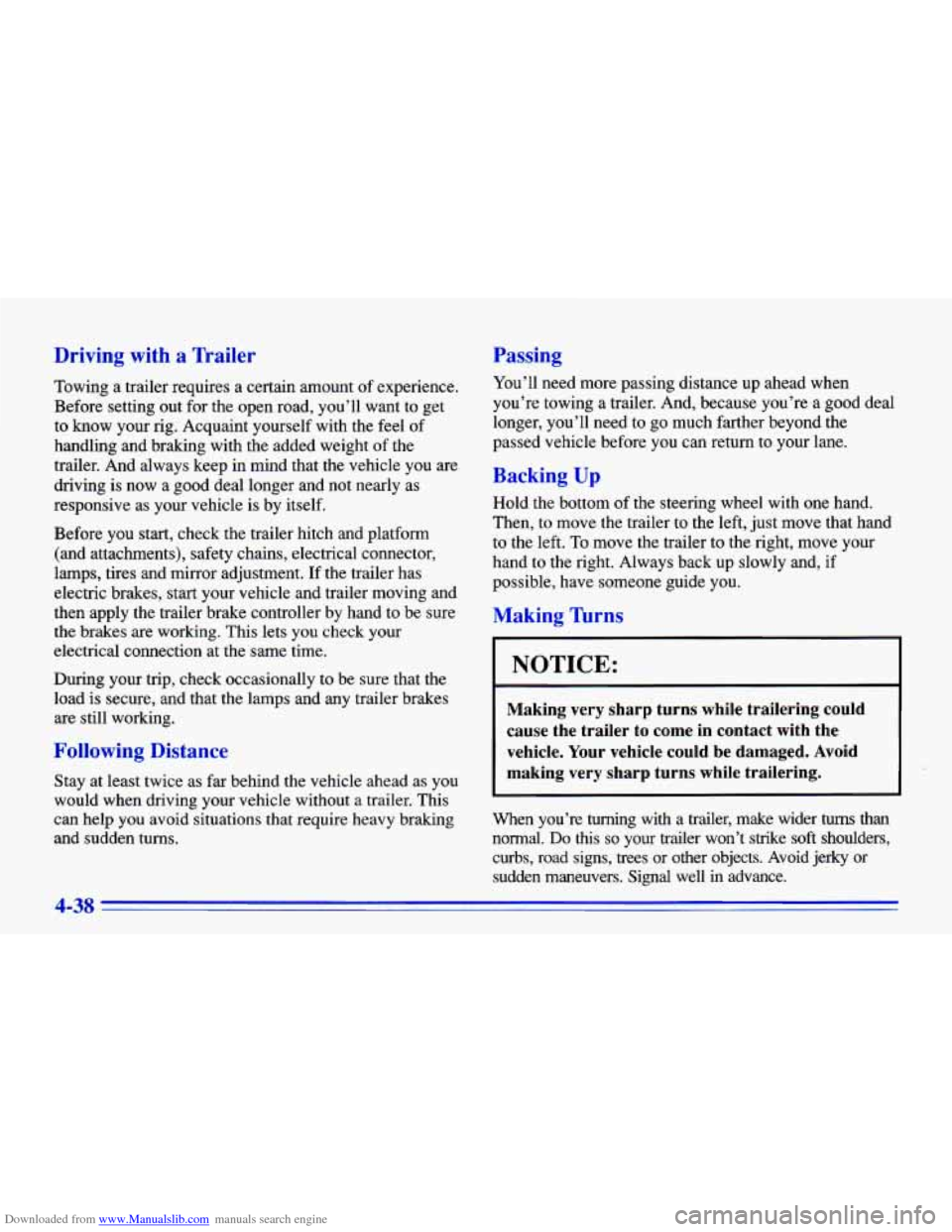 CHEVROLET CAVALIER 1996 3.G Owners Manual Downloaded from www.Manualslib.com manuals search engine Driving with a Trailer
Towing a trailer requires a certain amount of experience.
Before setting out for the open road, you’ CHEVROLET CAVALIER 1996 3.G Owners Manual Downloaded from www.Manualslib.com manuals search engine Driving with a Trailer
Towing a trailer requires a certain amount of experience.
Before setting out for the open road, you’