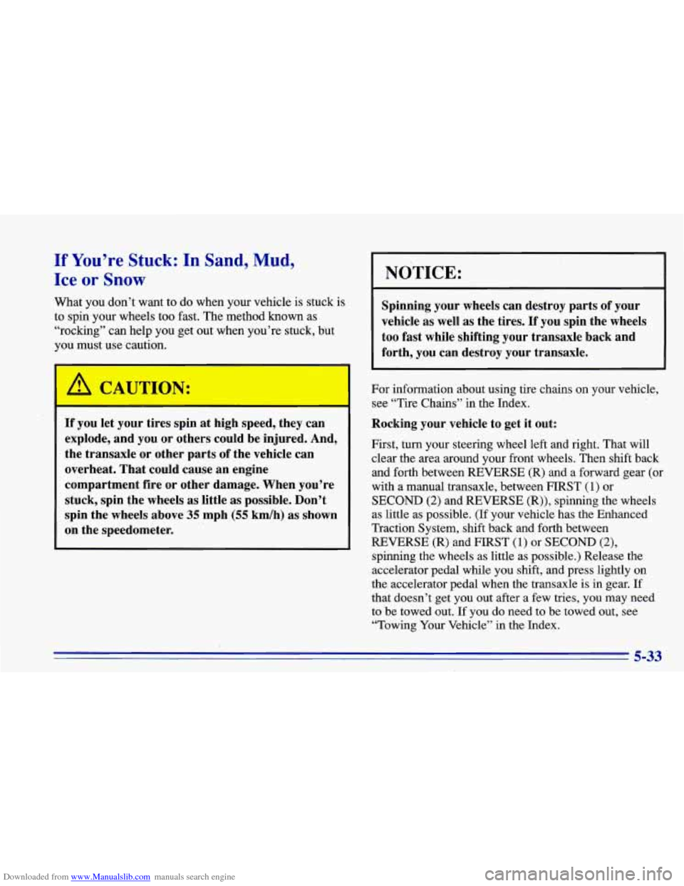CHEVROLET CAVALIER 1996 3.G Owners Manual Downloaded from www.Manualslib.com manuals search engine If You’re Stuck: In Sand, Mud,
Ice or
Snow
What you don’t want to do when your vehicle is stuck is
to spin your wheels too fas CHEVROLET CAVALIER 1996 3.G Owners Manual Downloaded from www.Manualslib.com manuals search engine If You’re Stuck: In Sand, Mud,
Ice or
Snow
What you don’t want to do when your vehicle is stuck is
to spin your wheels too fas