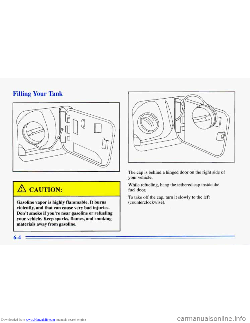 CHEVROLET CAVALIER 1996 3.G Owners Manual Downloaded from www.Manualslib.com manuals search engine Filling Your Tank
Gasoline vapor is highly flammable. It burns
violently, and that can cause very bad injuries. Dont smoke i CHEVROLET CAVALIER 1996 3.G Owners Manual Downloaded from www.Manualslib.com manuals search engine Filling Your Tank
Gasoline vapor is highly flammable. It burns
violently, and that can cause very bad injuries. Dont smoke i
