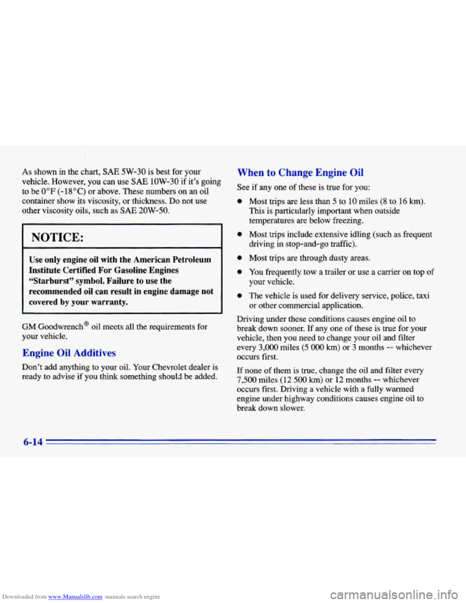 CHEVROLET CAVALIER 1996 3.G Owners Manual Downloaded from www.Manualslib.com manuals search engine As shown in the chart, SAE 5W-30 is best for your
vehicle. However, you can use SAE 1OW-30 if it’s going
to be
0°F (-18OC) or abov CHEVROLET CAVALIER 1996 3.G Owners Manual Downloaded from www.Manualslib.com manuals search engine As shown in the chart, SAE 5W-30 is best for your
vehicle. However, you can use SAE 1OW-30 if it’s going
to be
0°F (-18OC) or abov